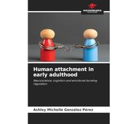 Human attachment in early adulthood: Neuroscience, cognition and emotional bonding regulation