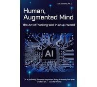 Human, Augmented Mind: The Art of Thinking Well in an AI World