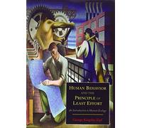 Human Behavior and the Principle of Least Effort: An Introduction to Human Ecology by George Kingsley Zipf (2012-06-06)
