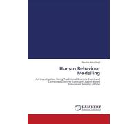 Human Behaviour Modelling: An Investigation Using Traditional Discrete Event and Combined Discrete Event and Agent-Based Simulation Second Edition