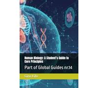 Human Biology: A Student’s Guide to Core Principles: Part of Global Guides nr.14