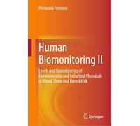 Human Biomonitoring II: Levels and Toxicokinetics of Environmental and Industrial Chemicals in Blood, Urine and Breast Milk
