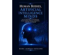 Human Bodies, Artificial Intelligence Minds: How AI Dependency Could Reshape Human Thinking, Memory, Imagination, Judgement, and Identity