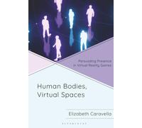 Human Bodies, Virtual Spaces: Persuading Presence in Virtual Reality Games