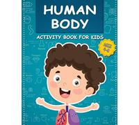 Human Body Activity Book for Kids Ages 4-8: All About the Amazing Human Body Contains Various Human Organs to Learn Our Body Anatomy: 3