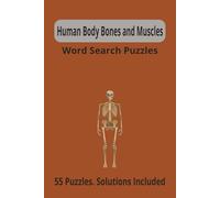 Human Body Bones and Muscles. Word Search Puzzles.: 55 Puzzles. Solutions included. Book size 6x9. 110 pages total.