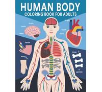 Human Body Coloring Book for Adults: 120+ Detailed Anatomy Coloring Pages to Learn Human Body Systems, Relieve Stress, and Boost Creativity