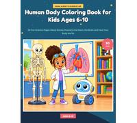 Human Body Coloring Book for Kids Ages 6-10: 30 Fun Science Pages About Bones, Muscles, the Heart, the Brain and How Your Body Works