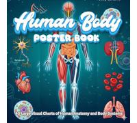 Human Body Poster Book: 40 Large Visual Charts to Explore Cells, Tissues, Organs, and Human Body Systems - Skeletal, Muscular, Circulatory, ... Endocrine, Excretory, Reproductive, and Skin