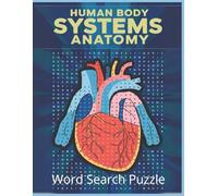 Human Body Systems Anatomy Word Search Puzzle: Fun and Educational Brain Games Featuring Organs, Bones, and Body Functions