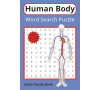 Human Body Word Search Puzzle: Word Search about the Human Body and more. {6x9 inches, 110 Pages} 50+ Puzzles…A Gift for Health Professional, Adults, or just for fun!