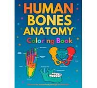 Human Bones Anatomy Coloring Book: Educational Coloring Book for Kids, Adults, and Medical Students, Learn All Human Bones with Fun Illustrations