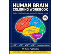 Human Brain Coloring Workbook: Explore Each Structure and Function One Region at a Time
