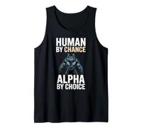 Human By Chance Alpha By Choice Cool Funny Alpha Wolf Meme Canotta