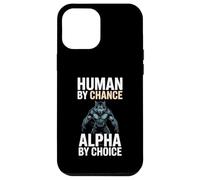 Human By Chance Alpha By Choice Cool Funny Alpha Wolf Meme Custodia per iPhone 12 Pro Max