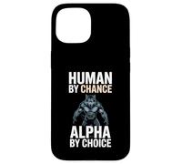 Human By Chance Alpha By Choice Cool Funny Alpha Wolf Meme Custodia per iPhone 15