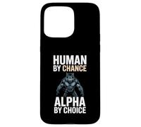 Human By Chance Alpha By Choice Cool Funny Alpha Wolf Meme Custodia per iPhone 15 Pro Max