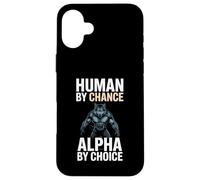 Human By Chance Alpha By Choice Cool Funny Alpha Wolf Meme Custodia per iPhone 16 Plus