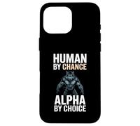 Human By Chance Alpha By Choice Cool Funny Alpha Wolf Meme Custodia per iPhone 16 Pro Max
