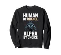 Human By Chance Alpha By Choice Cool Funny Alpha Wolf Meme Felpa