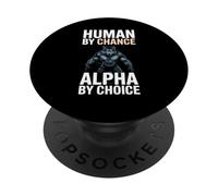 Human By Chance Alpha By Choice Cool Funny Alpha Wolf Meme PopSockets PopGrip Adesivo