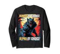 Human By Chance Alpha By Choice Fantastico Meme Divertente di Alpha Wolf Maglia a Manica