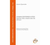 Human-centered cities. Significati, sfide e relazioni delle città del futuro