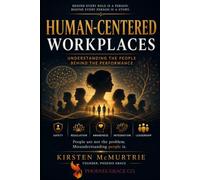 Human-Centered Workplaces: Understanding the People Behind the Performance