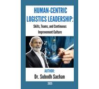 Human-Centric Logistics Leadership: Skills, Teams, and Continuous Improvement Culture