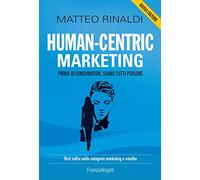 Human-centric marketing. Prima di consumatori, siamo tutti persone