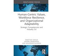 Human-Centric Values, Workforce Resilience, and Organizational Adaptability: Strategic Competencies and Industry 5.0