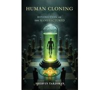 Human Cloning: Revolution of the Manufactured