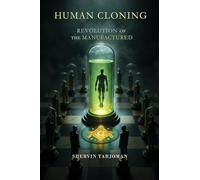 Human Cloning: Revolution of the Manufactured