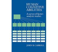 Human Cognitive Abilities: A Survey of Factor-Analytic Studies