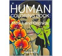 HUMAN COLORING BOOK: Moths and Orchids: Book 1