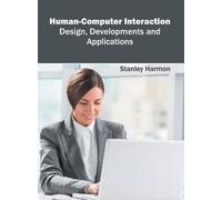 Human-Computer Interaction: Design, Developments and Applicat (Copertina rigida)