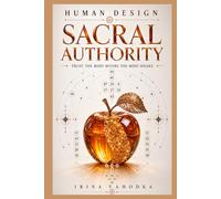 Human Design and Sacral Authority: Trust the Body Before the Mind Speaks