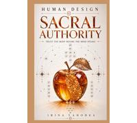 Human Design and Sacral Authority: Trust the Body Before the Mind Speaks