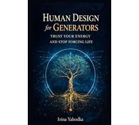 Human Design for Generators: Trust Your Energy and Stop Forcing Life