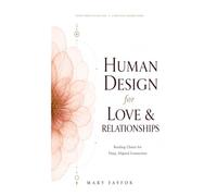 Human Design for Love & Relationships: Reading Charts for Deep, Aligned Connection