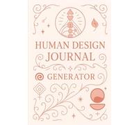 Human Design Journal voor Generators: 255 pagina's om je Human Design experiment te begeleiden: ontdek je design, experimenteer en reflecteer