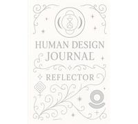 Human Design Journal voor Reflectors: 255 pagina's om je Human Design Experiment te begeleiden: ontdek je design, experimenteer en reflecteer