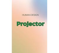 Human Design Notebook for Projectors - 120 Subtly Lined Pages, 6x9: A Journal for Notes, Reflections, and Personal Insights