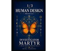 Human Design Profile 1/3: The Investigator Martyr. Build Truth Through Trial