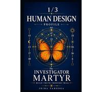 Human Design Profile 1/3: The Investigator Martyr. Build Truth Through Trial