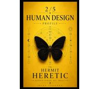 Human Design Profile 2/5: The Hermit Heretic.Hidden Power, Big Impact