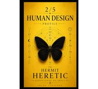 Human Design Profile 2/5: The Hermit Heretic.Hidden Power, Big Impact