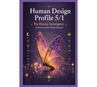 Human Design Profile 5/1: The Heretic Investigator. Practical Leader Under Pressure