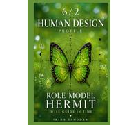 Human Design Profile 6/2: The Role Model Hermit. Wise Guide in Time
