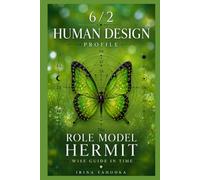 Human Design Profile 6/2: The Role Model Hermit. Wise Guide in Time
